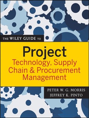 cover image of The Wiley Guide to Project Technology, Supply Chain, and Procurement Management